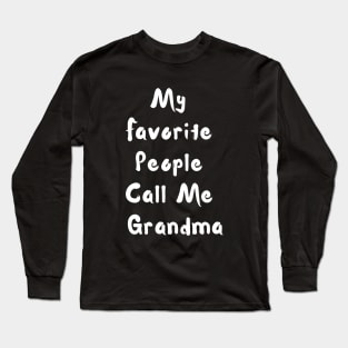 My Favorite People Call Me Grandma Long Sleeve T-Shirt